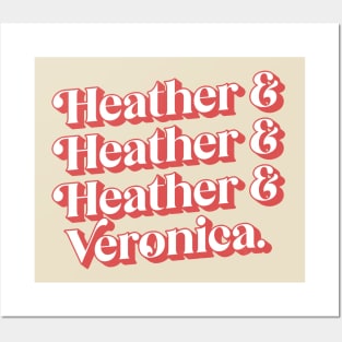 Heather & Heather & Heather & Veronica Posters and Art